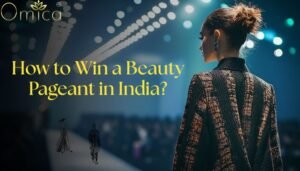How to Win a Beauty Pageant In India Today?